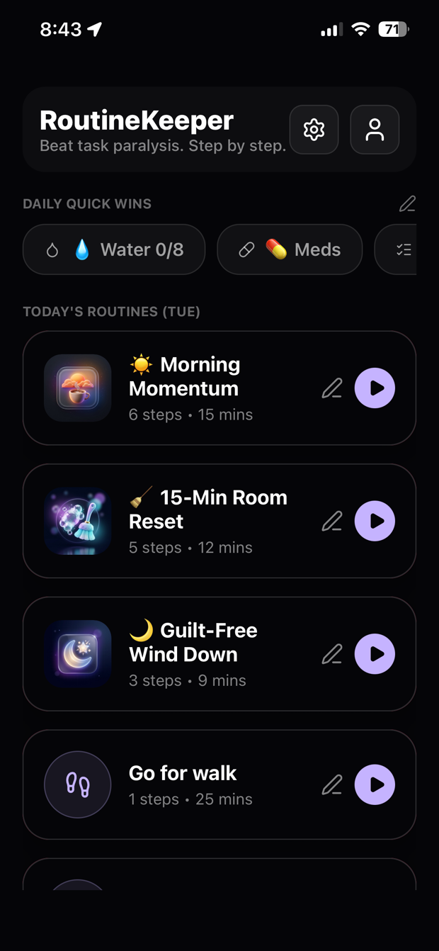 RoutineKeeper's dashboard: Daily Quick Wins (Water, Meds), and today's routines — Morning Momentum, 15-Min Room Reset, Guilt-Free Wind Down, and Go for a walk, each with a play button